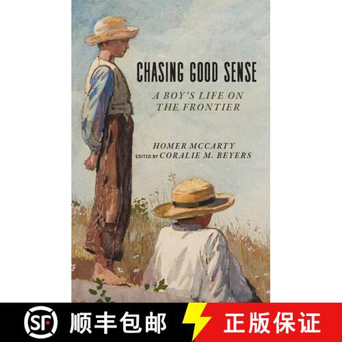 【3-4周达】Chasing Good Sense – A Boy`s Life on the Last Frontier [9781607816553]
