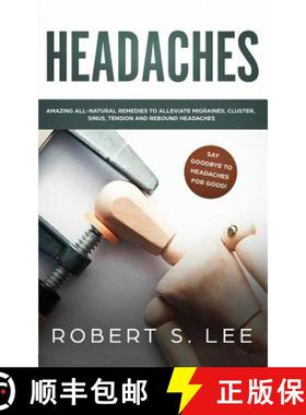 【3-4周达】Headaches: Amazing All Natural Remedies to Alleviate Migraines, Cluster, Sinus, Tension an... [9781951083632]