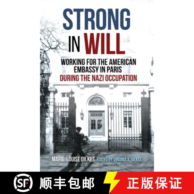 【2-3周达】Strong in Will: Working for the American Embassy in Paris During the Nazi Occupation: A Fi... [9781636243788]