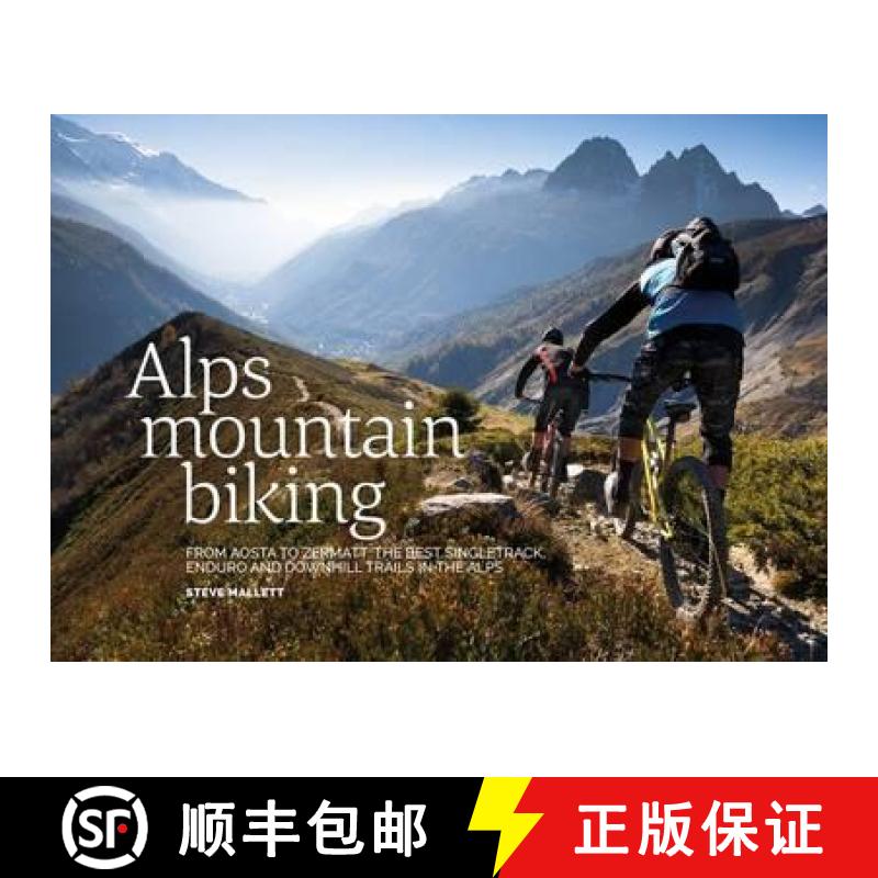 【2-3周达】Alps Mountain Biking: From Aosta to Zermatt: The best singletrack, enduro and downhill tra... [9781910240366]