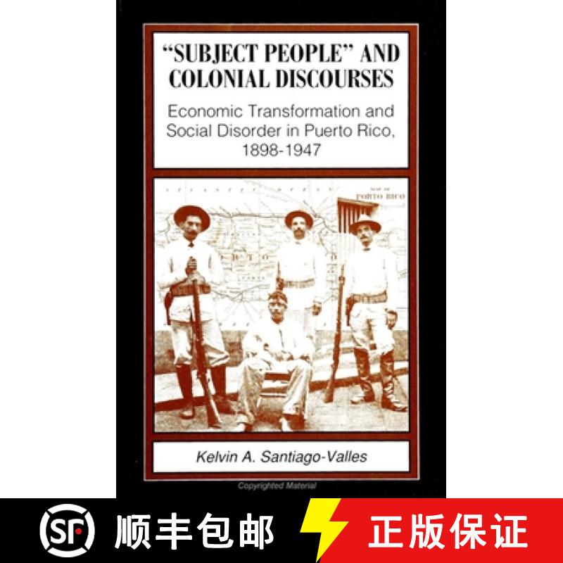 【4周达】Subject People and Colonial Discourses: Economic Transformation and Social Disorder in Puert... [9780791415900]