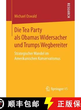 【3-4周达】Die Tea Party als Obamas Widersacher und Trumps Wegbereiter : Strategischer Wandel im Amer... [9783658194239]