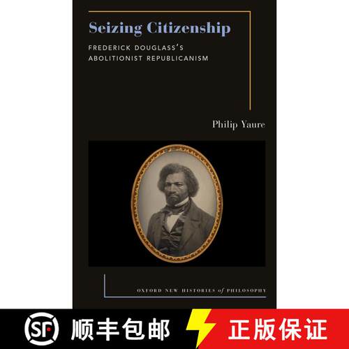 【3-4周达】精装 Seizing Citizenship: Frederick Douglass's Abolitionist Republicanism [9780197776728]