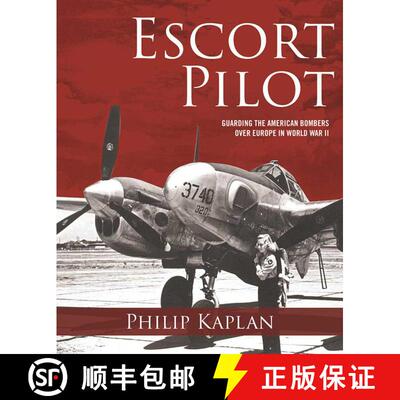 【3-4周达】Escort Pilot: Guarding the American Bombers Over Europe in World War II [9781510705128]