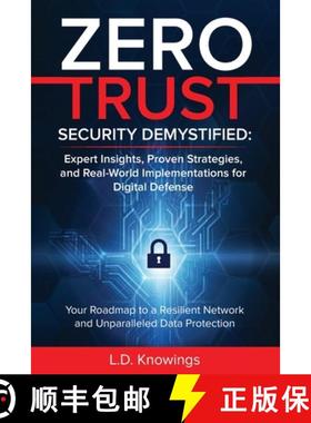 预订 Zero Trust Security Demystified: Expert Insights, Proven Strategies, and Real World Implementati... [9781963790047]