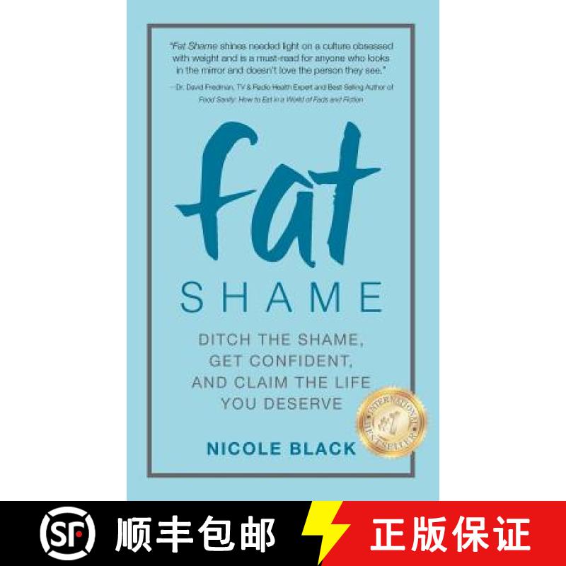 【3-4周达】Fat Shame: Ditch the Shame, Get Confident, and Claim the Life You Deserve [9781732739741]