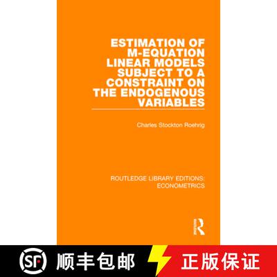 【3-4周达】Estimation of M-Equation Linear Models Subject to a Constraint on the Endogenous Variables [9780815350538]