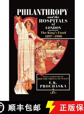 【3-4周达】Philanthropy and the Hospitals of London: The King's Fund, 1897-1990 [9780198202660]