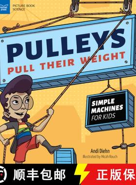 预订 Pulleys Pull Their Weight: Simple Machines for Kids [9781647410902]