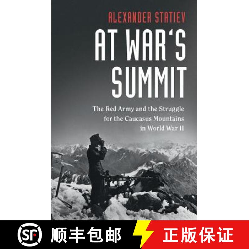 【3-4周达】At War's Summit: The Red Army and the Struggle for the Caucasus Mountains in World War II ... [9781108424622]