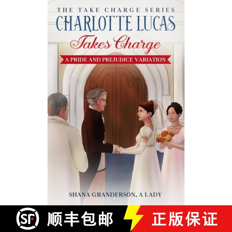 【2-3周达】Charlotte Lucas Takes Charge - Book 1 of the Take Charge series: A Pride and Prejudice Var... [9780473590468]
