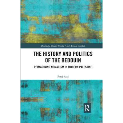 【4周达】The History and Politics of the Bedouin: Reimagining Nomadism in Modern Palestine [9780367591434]