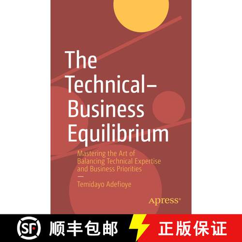 【3-4周达】The Technical-Business Equilibrium : Mastering the Art of Balancing Technical Expertise an... [9781484296530]