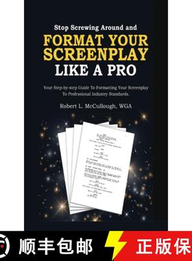 【3-4周达】Stop Screwing Around and Format Your Screenplay Like a Pro: Your Step-by-Step Guide to For... [9781300957911]