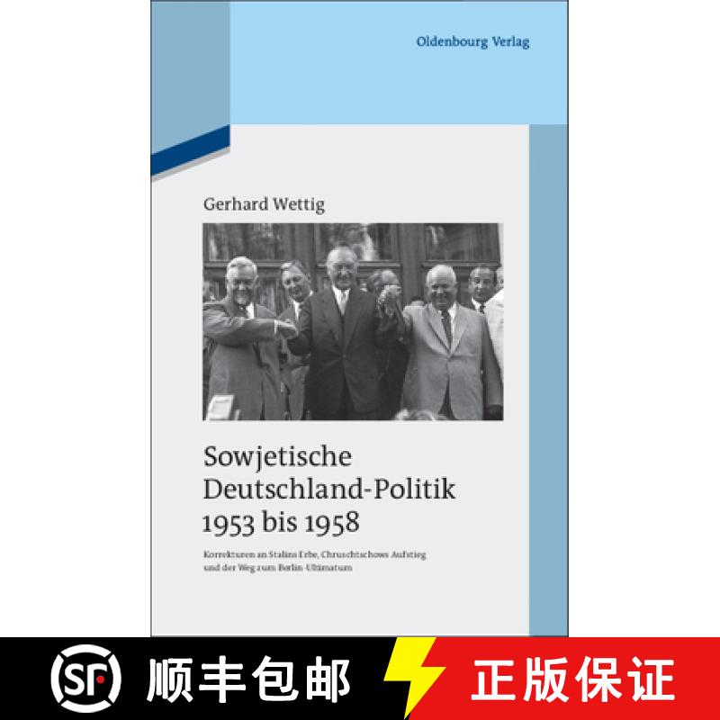 【3-4周达】Sowjetische Deutschland-Politik 1953 Bis 1958: Korrekturen an Stalins Erbe, Chruschtschows... [9783486598063]