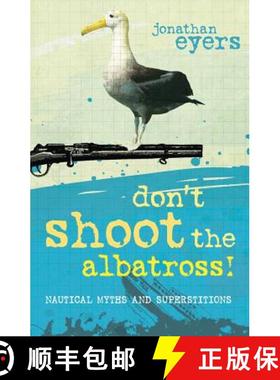 预订 Don't Shoot the Albatross!: Nautical Myths and Superstitions [9781408131312]
