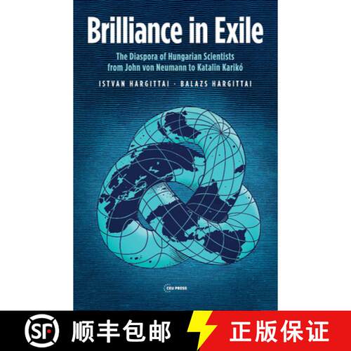 【3-4周达】Brilliance in Exile – The Diaspora of Hungarian Scientists from John von Neumann to Katal... [9789633866061]