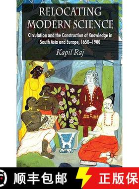 【3-4周达】Relocating Modern Science: Circulation and the Construction of Knowledge in South Asia and... [9780230238503]