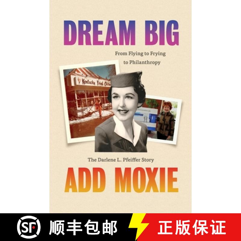 【3-4周达】Dream Big, Add Moxie: The Darlene L. Pfeiffer Story [9781387379873]