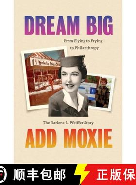 【3-4周达】Dream Big, Add Moxie: The Darlene L. Pfeiffer Story [9781387379873]