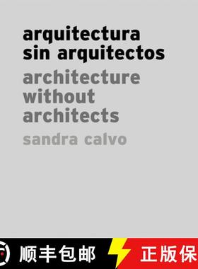 【3-4周达】Sandra Calvo: Architecture without Architects: Architecture without Architects [9786079489588]