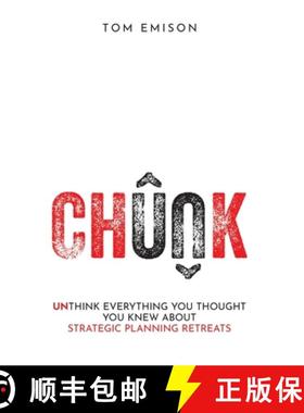 【3-4周达】Chunk: Unthink Everything You Thought You Knew About Strategic Planning Retreats [9781736934616]