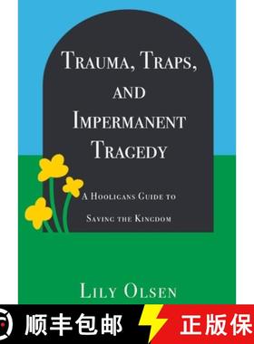 【3-4周达】Trauma, Traps, and Impermanent Tragedy: A Hooligan's Guide to Saving the Kingdom [9781953743367]