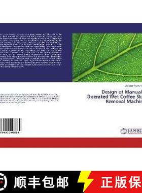 预订 Design of Manually Operated Wet Coffee Skin Removal Machine [9786202093682]