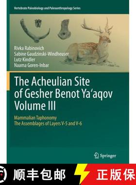 【3-4周达】Acheulian Site of Gesher Benot Ya'aqov Volume III: Mammalian Taphonomy. The Assemblages of... [9789400799943]