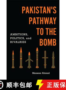 【3-4周达】Pakistan's Pathway to the Bomb : Ambitions, Politics, and Rivalries [9781647122300]