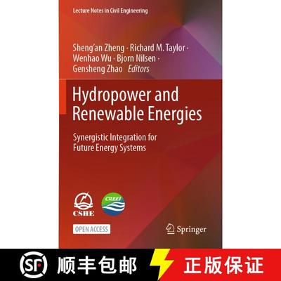 【3-4周达】Hydropower and Renewable Energies: Synergistic Integration for Future Energy Systems [9789819791866]