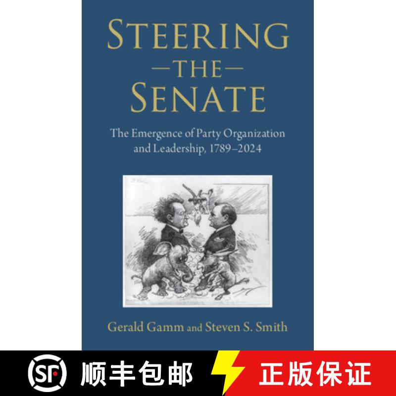 【3-4周达】Steering the Senate: The Emergence of Party Organization and Leadership, 1789–2024 [9780521709866]