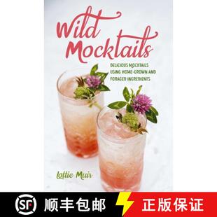【2-3周达】Wild Mocktails: Delicious Mocktails Using Home-Grown and Foraged Ingredients [9781782497004]