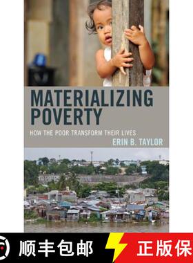 预订 Materializing Poverty : How the Poor Transform Their Lives [9780759124219]