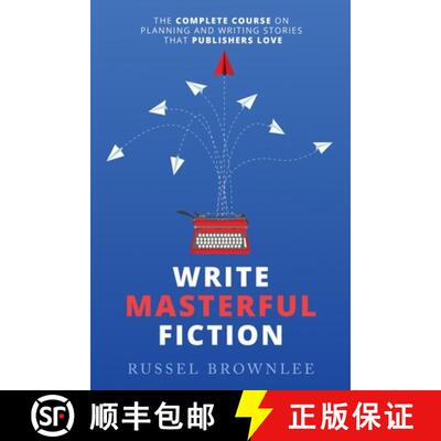 【3-4周达】Write Masterful Fiction: The Complete Course on Planning and Writing Stories that Publishe... [9780620935814]