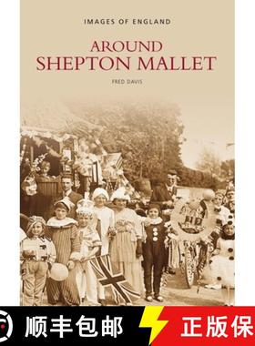 【3-4周达】Around Shepton Mallet: Images of England [9780752421971]
