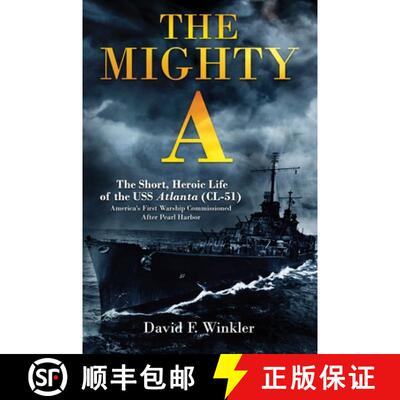 【3-4周达】The Mighty A: The Short, Heroic Life of the USS Atlanta (CL-51): America's First Warship C... [9781636245027]