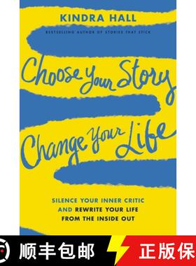 【3-4周达】Choose Your Story, Change Your Life: Silence Your Inner Critic and Rewrite Your Life from ... [9781400228485]