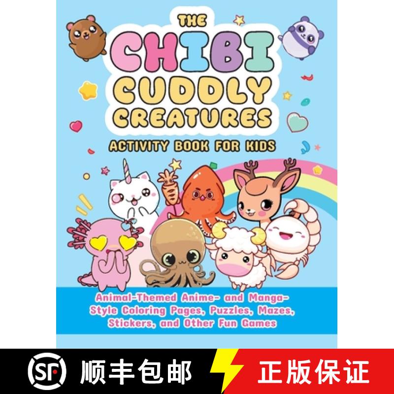 预订 The Chibi Cuddly Creatures Activity Book for Kids: Animal-Themed Anime- And Manga-Style Coloring... [9781646048205]