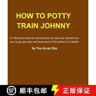 Train how ridiculous 4周达 go... son Potty How trained our story based 9780557945450 Johnny
