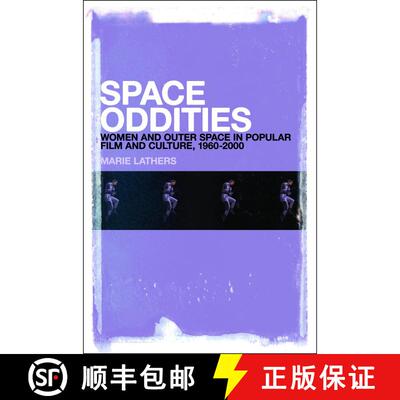 【3-4周达】Space Oddities: Women and Outer Space in Popular Film and Culture, 1960-2000 [9781441172051]