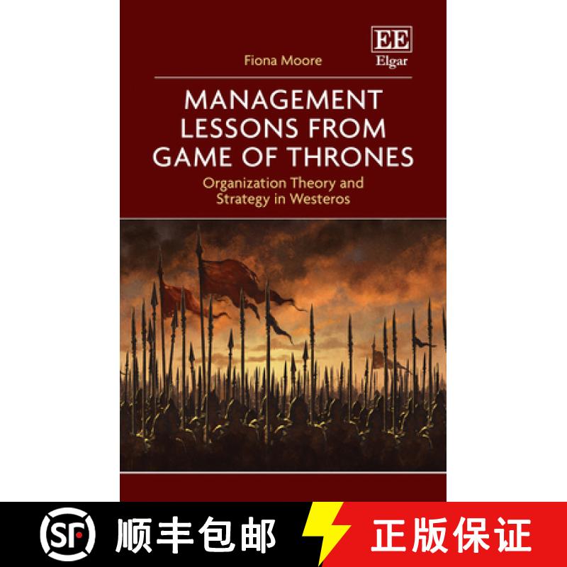 【3-4周达】Management Lessons from Game of Thrones - Organization Theory and Strategy in Westeros: Or... [9781839105265]