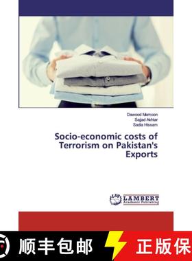 预订 Socio-economic costs of Terrorism on Pakistan's Exports [9786200258243]