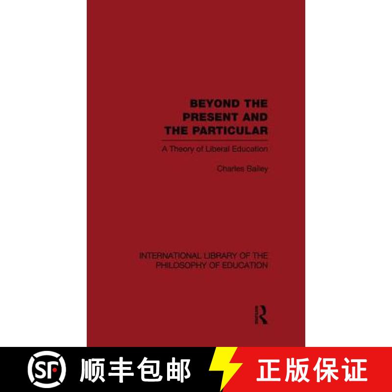 【3-4周达】Beyond the Present and the Particular (International Library of the Philosophy of Educatio... [9781138871342]