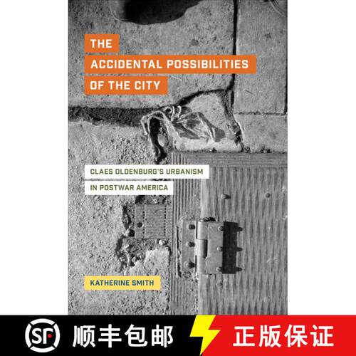 【3-4周达】精装 The Accidental Possibilities of the City – Claes Oldenburg`s Urbanism in Postwar Ame... [9780520305489]