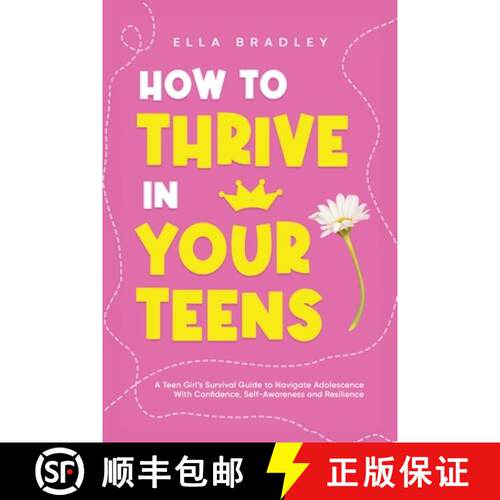 【3-4周达】How to Thrive in Your Teens: A Teen Girl's Survival Guide to Navigate Adolescence With Con... [9781761590375]