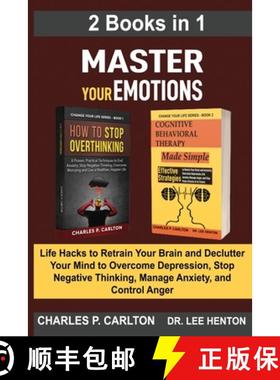 预订 Master Your Emotions (2 Books in 1): Life Hacks to Retrain Your Brain and Declutter Your Mind to... [9781952597183]