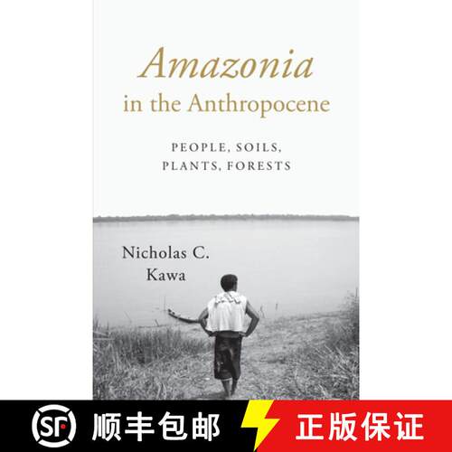 【3-4周达】Amazonia in the Anthropocene – People, Soils, Plants, Forests [9781477308448]