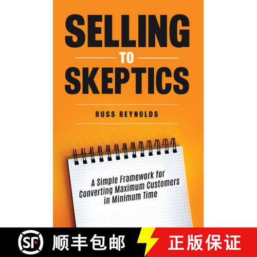 【3-4周达】Selling to Skeptics : A Simple Framework for Converting Maximum Customers in Minimum Time [9781636986319]