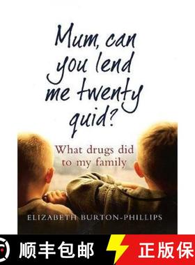 【3-4周达】Mum, Can You Lend Me Twenty Quid? : What drugs did to my family [9780349418742]